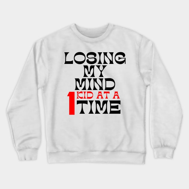 Losing My Mind One Kid At A Time. Funny Mom Saying. Black and Red Crewneck Sweatshirt by That Cheeky Tee